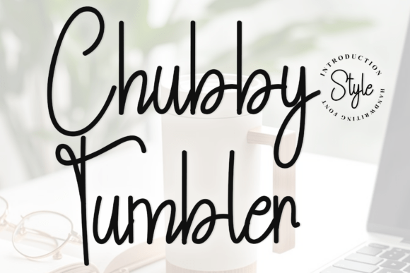 Chubby Tumbler: A Script Font for Modern Web Design